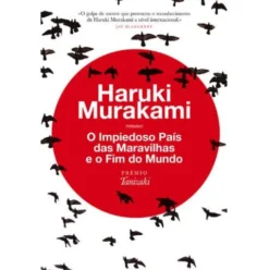 O Impiedoso País das Maravilhas e o Fim do Mundo de Haruki Murakami