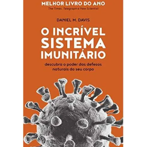 O Incrível Sistema Imunitário de Daniel M. Davis