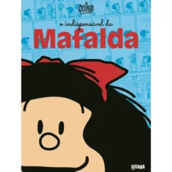 O Indispensável de Mafalda de Quino