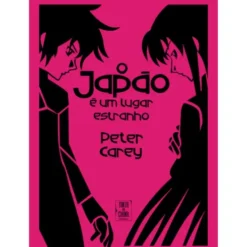 O Japão é um Lugar Estranho de Peter Carey