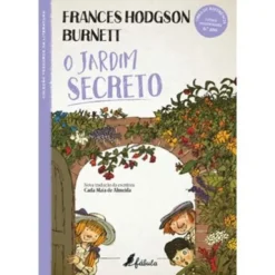 O Jardim Secreto de Frances Hodgson Burnett - (2ª Edição)
