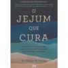 O Jejum Que Cura de Edward Hooker Dewey