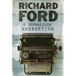 O Jornalista Desportivo de Richard Ford