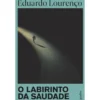 O Labirinto Da Saudade de Eduardo Lourenço