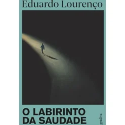 O Labirinto Da Saudade de Eduardo Lourenço