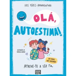 Olá, Autoestima! de Iris Pérez Bonaventura