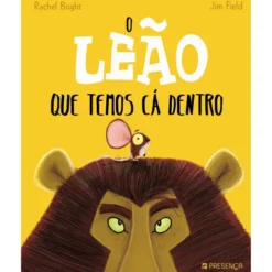 O Leão que Temos Cá Dentrode Rachel Bright