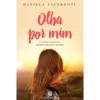 Olha Por Mim de Daniela Sacerdoti