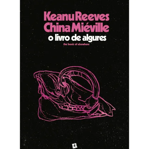 O Livro De Algures de Keanu Reeves e China Miéville
