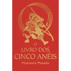 O Livro Dos Cinco Anéis de Miyamoto Musashi