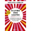 O Livro dos Limites de Melissa Urban - O Poder de Dizer Não e Assumir as Rédeas da sua Vida