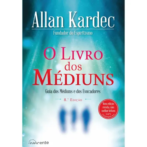 O Livro dos Médiuns de Allan Kardec - Guia dos Médiuns e dos Evocadores