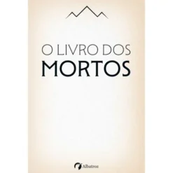 O Livro Dos Mortos Do Antigo Egito de Albatroz