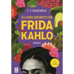 O Livro Secreto de Frida Kahlo de F.G. Haghenbeck