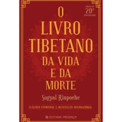 O Livro Tibetano Da Vida E Da Morte de Sogyal Rinpoche;