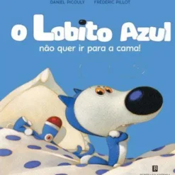 O Lobito Azul Não Quer ir para a Cama! de Daniel Picouly e Frédéric Pillot