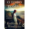 O Lobo e a Pomba de Kathleen E. Woodiwiss