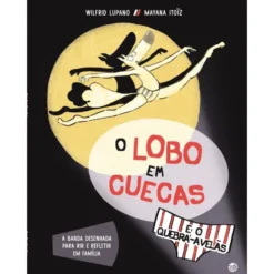 O Lobo em Cuecas e o Quebra- Avelãs de Wilfrid Lupano