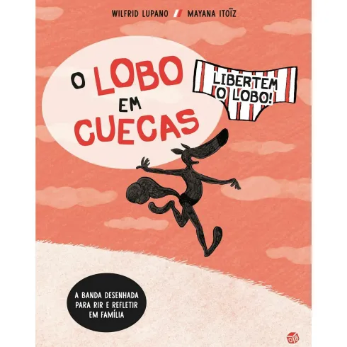 O Lobo Em Cuecas: Libertem O L de Wilfrid Lupano