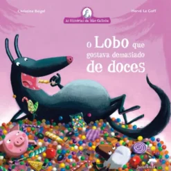 O Lobo que Gostava Demasiado de Doces de Christine Beigel, Hervé Le Goff