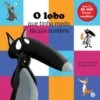 O Lobo que Tinha Medo da Sua Sombra de Orianne Lallemand
