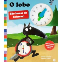 O Lobo - São Horas de Brincar! de Orianne Lallemand