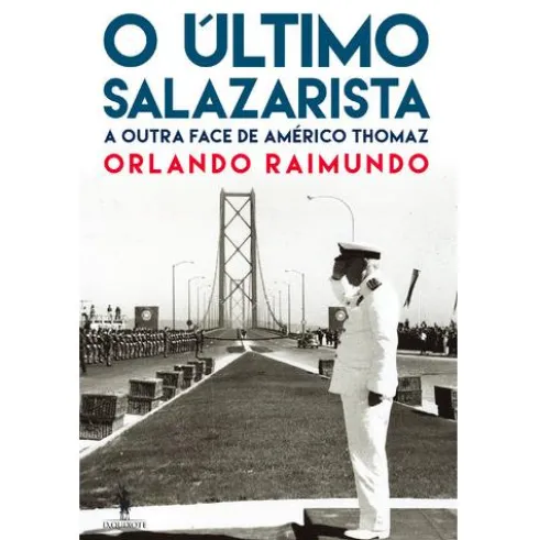 O Último Salazarista de Orlando Raimundo