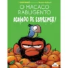 O Macaco Rabugento 1: Acabado de Espremer! de Suzanne Lang