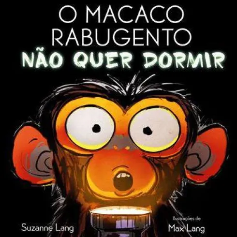 O Macaco Rabugento Não Quer Dormir de Suzanne Lang