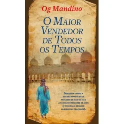 O Maior Vendedor de Todos os Tempos de Og Mandino