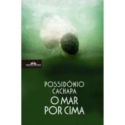O Mar Por Cima de Possidónio Cachapa