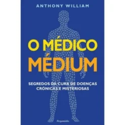 O Médico Médium de Anthony William de Anthony William