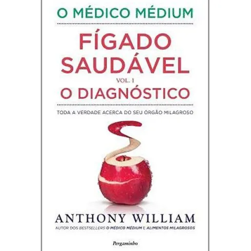 O Médico Médium: Fígado Saudável - O Diagnóstico (Volume I) de Anthony William