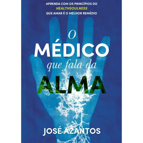 O Médico que Fala da Alma de José Azantos
