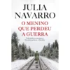 O Menino que Perdeu a Guerra de Julia Navarro