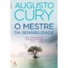 O Mestre da Sensibilidade de Augusto Cury