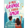 O Meu Grande e Louco Amor de Kirsty Greenwood