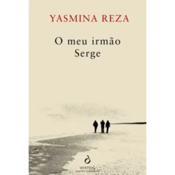 O Meu Irmão Serge de Yasmina Reza