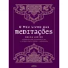 O Meu Livro das Meditações de Meera Lester - Exercícios para Alcançar a Paz e Acabar com o Stress e a Ansiedade