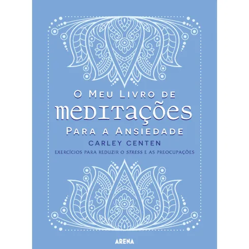 O Meu Livro de Meditações para A Ansiedade de Carley Centen