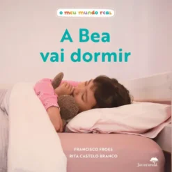 O Meu Mundo Real - A Bea Vai Dormir de Francisco Froes