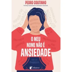 O Meu Nome Não É Ansiedade de Pedro Coutinho