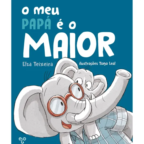 O Meu Papá É O Maior de Elsa Teixeira