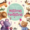 O Meu Primeiro Livro de Histórias Fantásticas de Stephanie Moss e Melanie Joyce - Com 4 Histórias para Partilhar