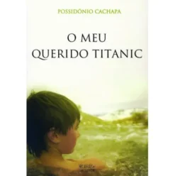 O Meu Querido Titanic de Possidónio Cachapa