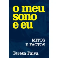 O Meu Sono E Eu - Mitos E Fact de Teresa Paiva