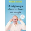 O Mágico Que Não Acreditava em Magia de Pedro Vieira
