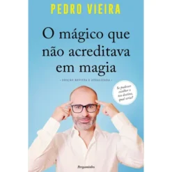 O Mágico Que Não Acreditava em Magia de Pedro Vieira
