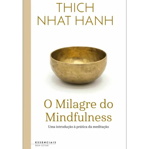 O Milagre do Mindfulness de Thich Nhat Hanh