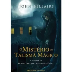 O Mistério do Talismã Mágico de John Bellairs